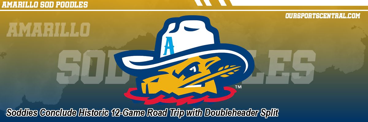 Soddies Conclude Historic 12-Game Road Trip with Doubleheader Split