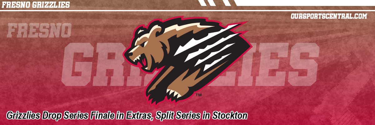 Grizzlies Drop Series Finale in Extras, Split Series in Stockton