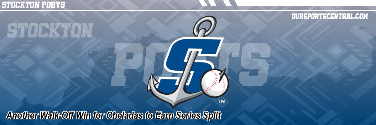 Another Walk-Off Win for Cheladas to Earn Series Split