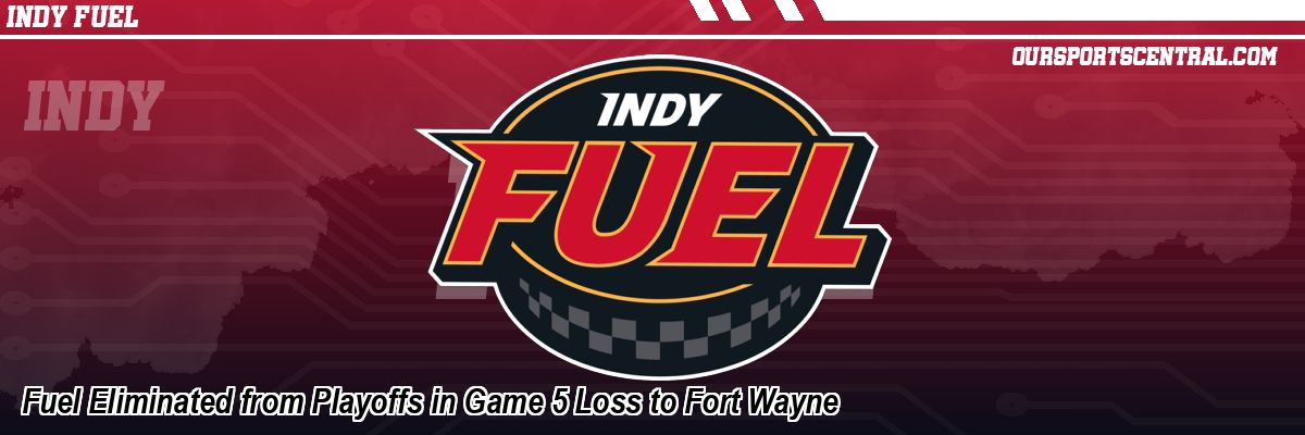 Fuel Eliminated from Playoffs in Game 5 Loss to Fort Wayne