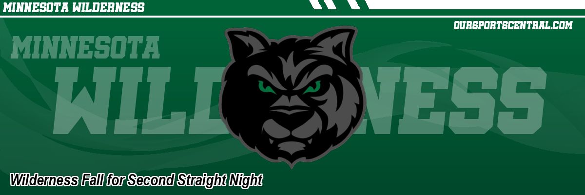 Wilderness Fall for Second Straight Night