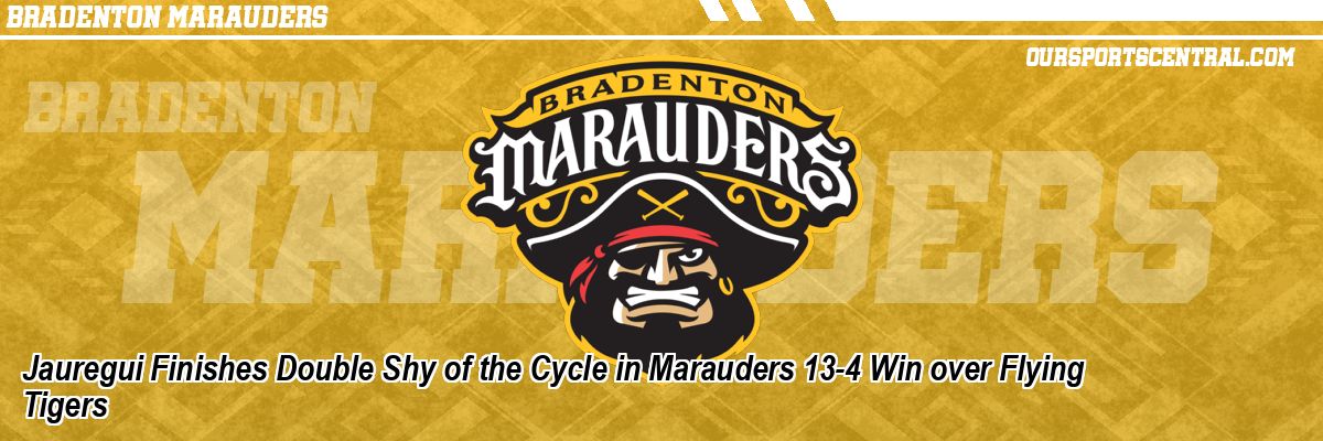 Jauregui Finishes Double Shy of the Cycle in Marauders 13-4 Win over Flying Tigers