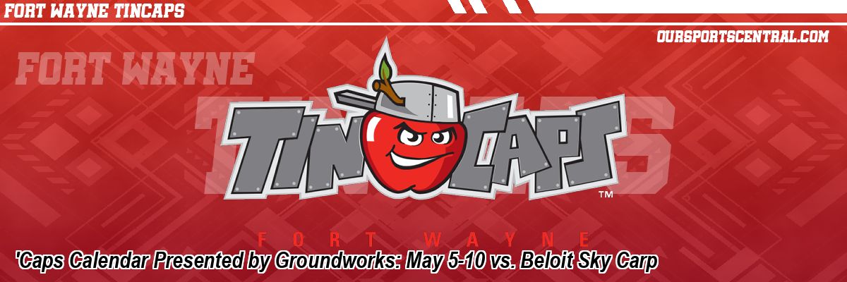 'Caps Calendar Presented by Groundworks: May 5-10 vs. Beloit Sky Carp