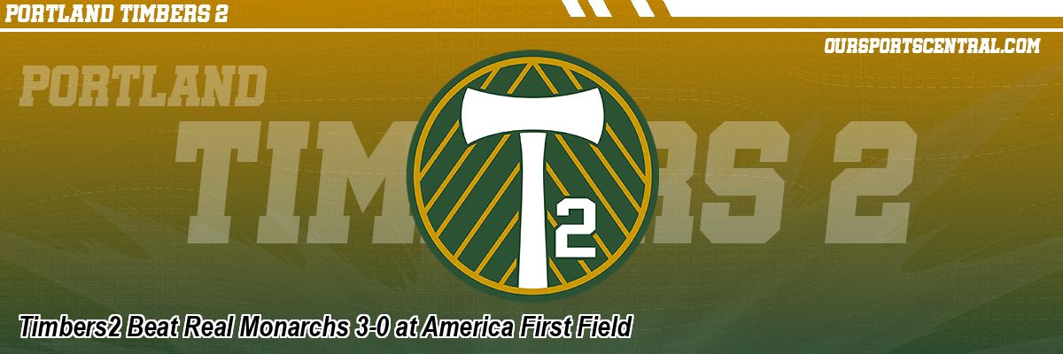 Timbers2 Beat Real Monarchs 3-0 at America First Field