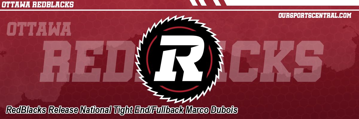RedBlacks Release National Tight End/Fullback Marco Dubois