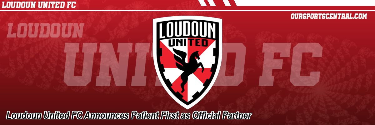 Loudoun United FC Announces Patient First as Official Partner