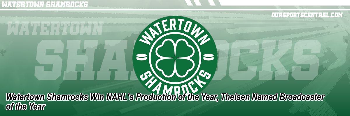 Watertown Shamrocks Win NAHL's Production of the Year, Theisen Named Broadcaster of the Year