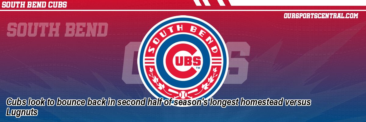 Cubs look to bounce back in second half of season's longest homestead versus Lugnuts