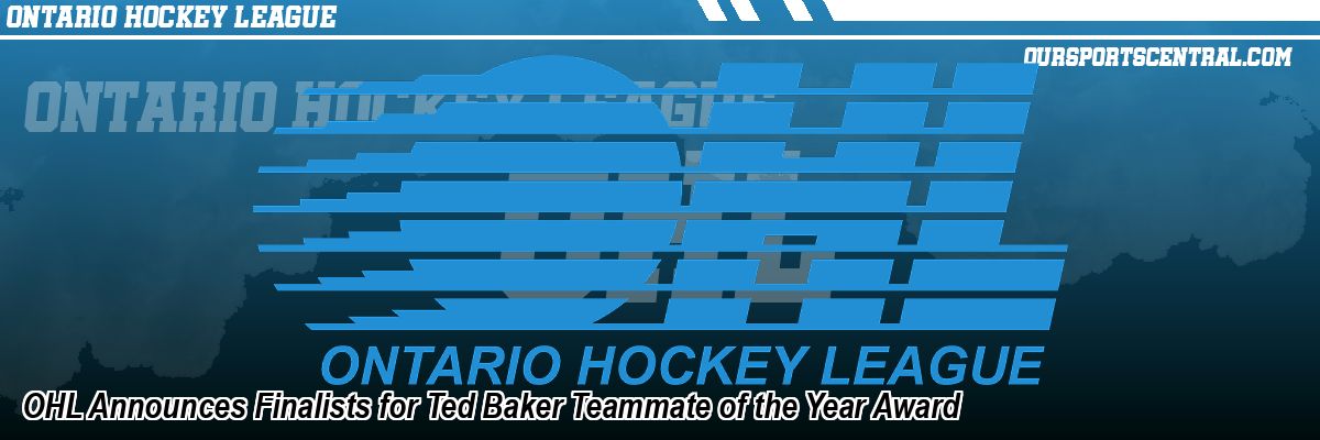 OHL Announces Finalists for Ted Baker Teammate of the Year Award