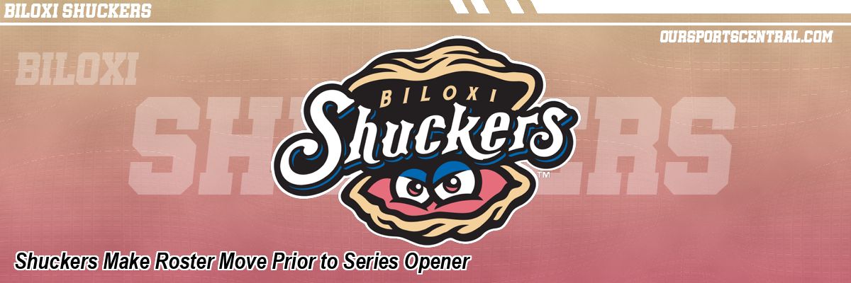 Shuckers Make Roster Move Prior to Series Opener