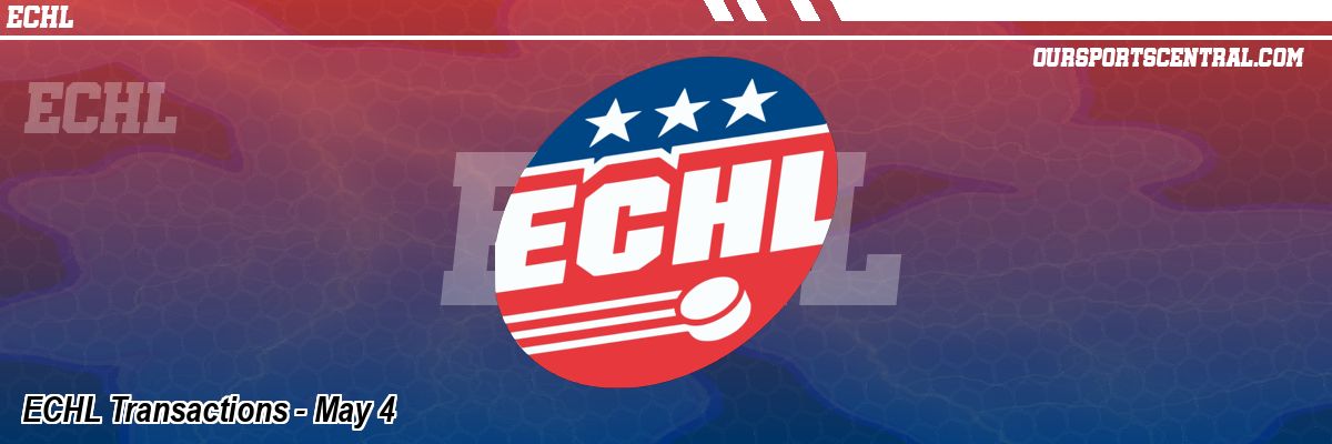 ECHL Transactions - May 4