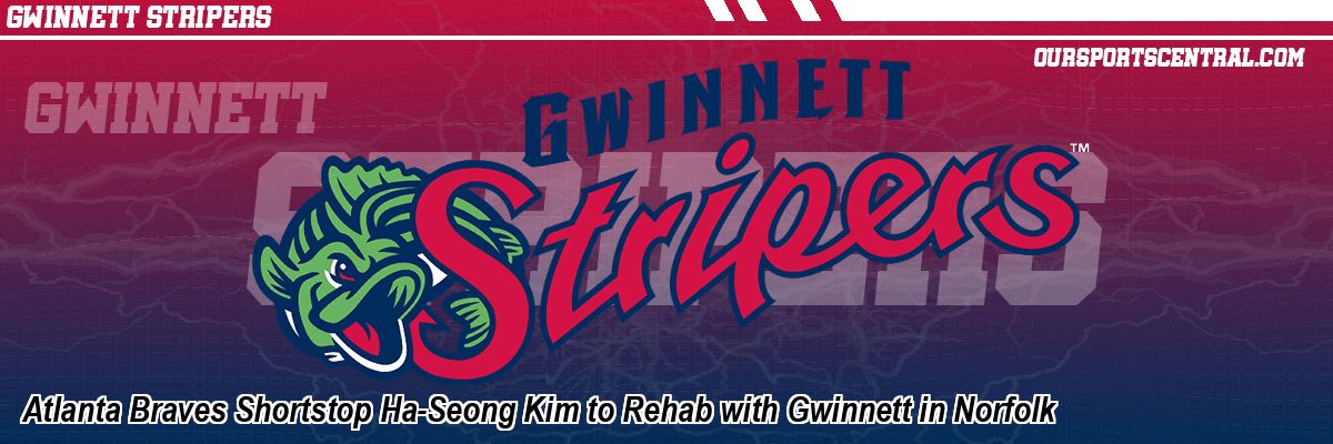 Atlanta Braves Shortstop Ha-Seong Kim to Rehab with Gwinnett in Norfolk