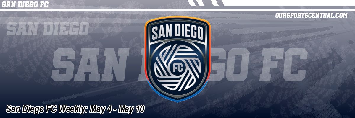 San Diego FC Weekly: May 4 - May 10