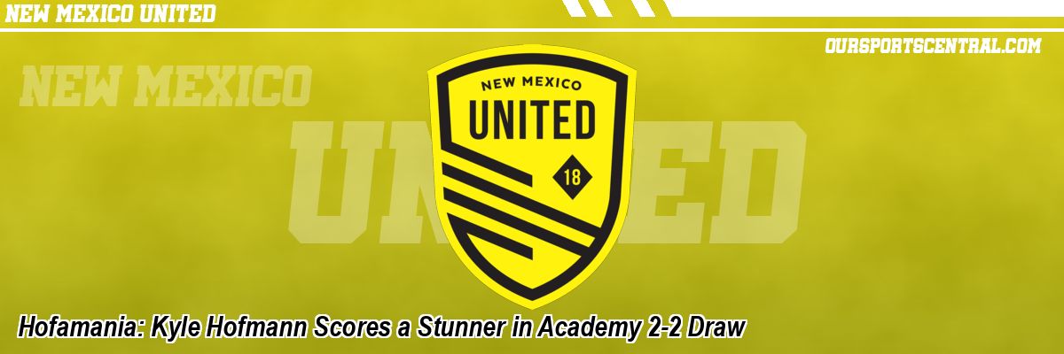 Hofamania: Kyle Hofmann Scores a Stunner in Academy 2-2 Draw