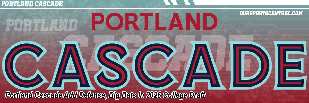 Portland Cascade Add Defense, Big Bats in 2026 College Draft