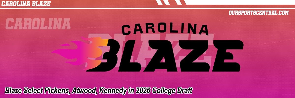 Blaze Select Pickens, Atwood, Kennedy in 2026 College Draft