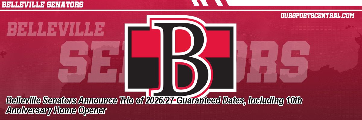 Belleville Senators Announce Trio of 2026/27 Guaranteed Dates, Including 10th Anniversary Home Opener