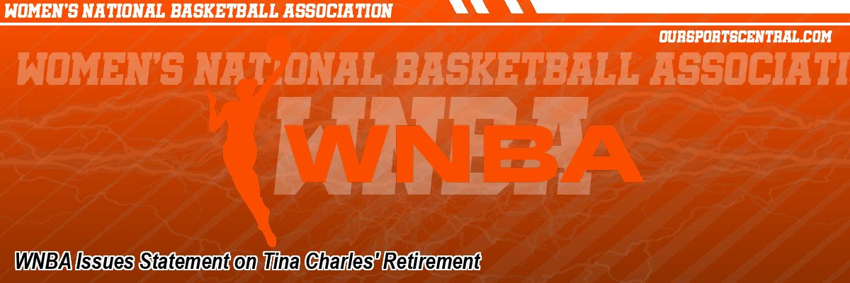 WNBA Issues Statement on Tina Charles' Retirement