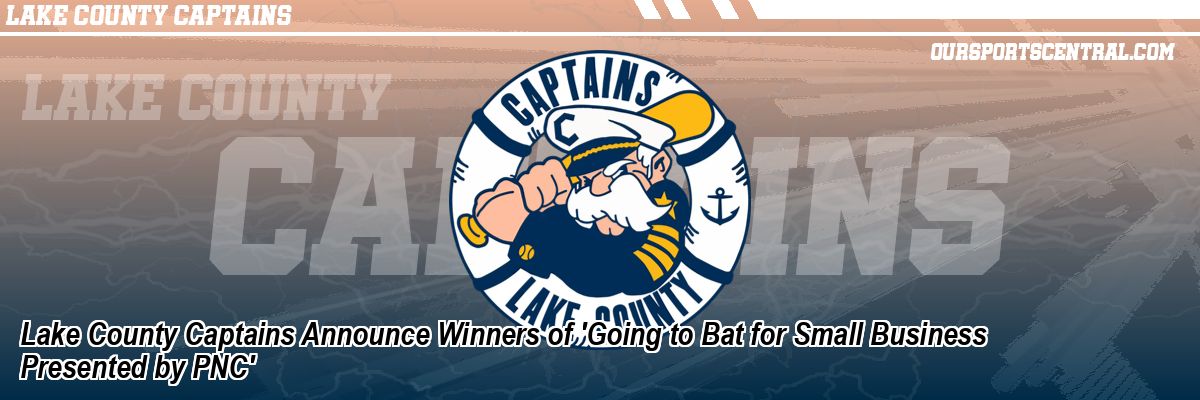 Lake County Captains Announce Winners of 'Going to Bat for Small Business Presented by PNC'