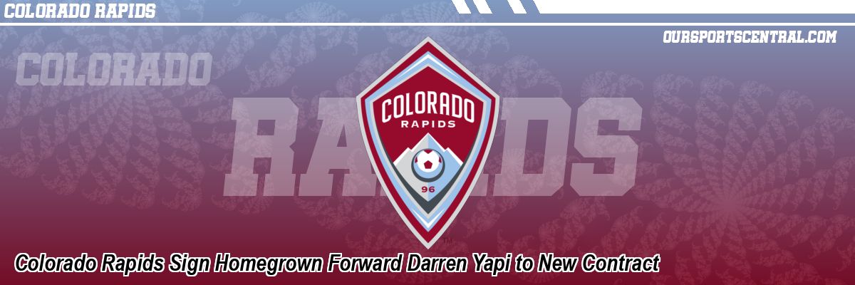 Colorado Rapids Sign Homegrown Forward Darren Yapi to New Contract