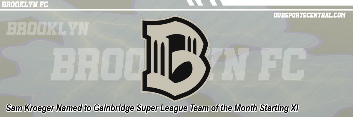 Sam Kroeger Named to Gainbridge Super League Team of the Month Starting XI