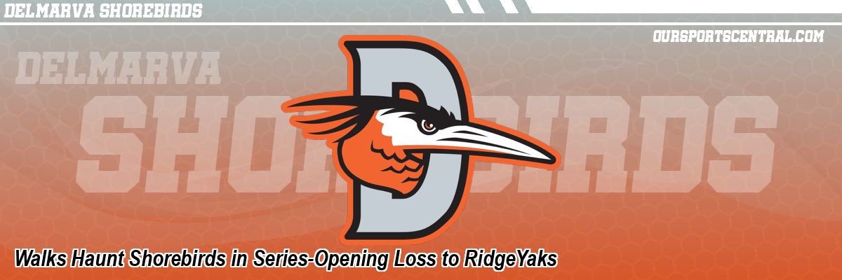 Walks Haunt Shorebirds in Series-Opening Loss to RidgeYaks