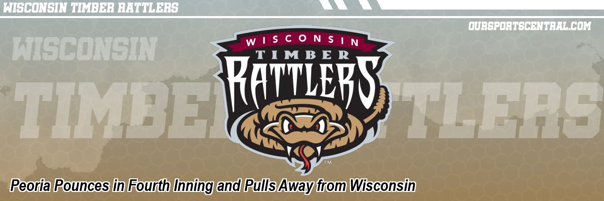 Peoria Pounces in Fourth Inning and Pulls Away from Wisconsin