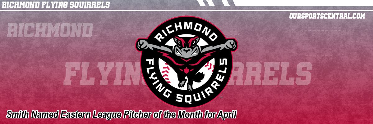 Smith Named Eastern League Pitcher of the Month for April