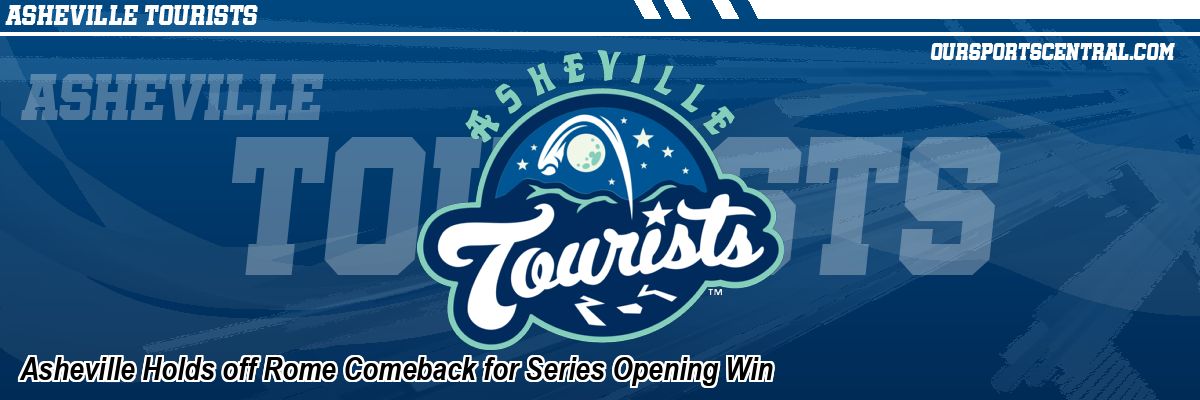 Asheville Holds off Rome Comeback for Series Opening Win