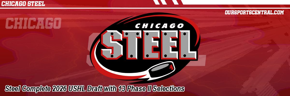 Steel Complete 2026 USHL Draft with 13 Phase II Selections