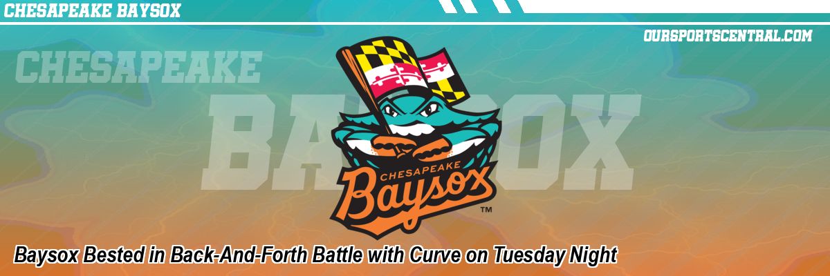 Baysox Bested in Back-And-Forth Battle with Curve on Tuesday Night