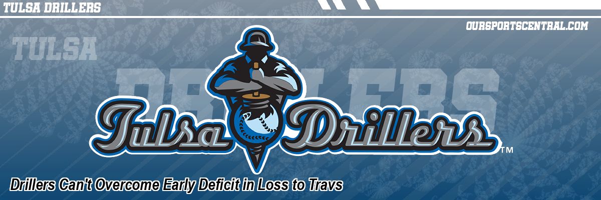 Drillers Can't Overcome Early Deficit in Loss to Travs