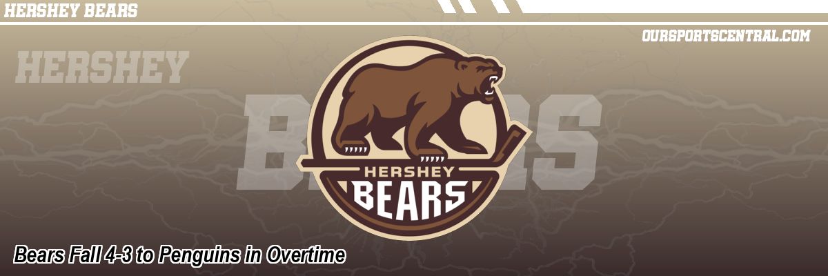 Bears Fall 4-3 to Penguins in Overtime