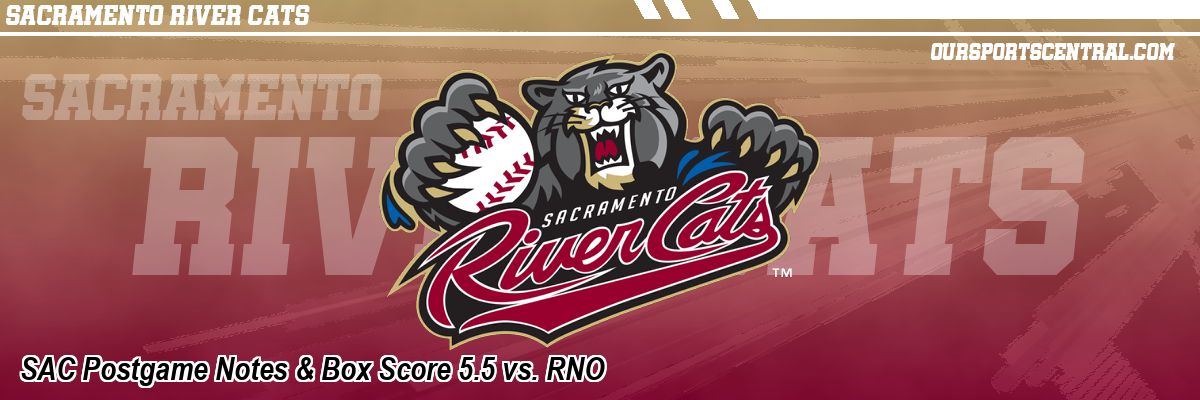 SAC Postgame Notes & Box Score 5.5 vs. RNO