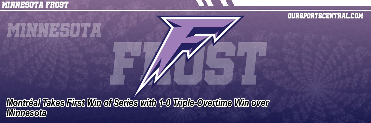 Montréal Takes First Win of Series with 1-0 Triple-Overtime Win over Minnesota