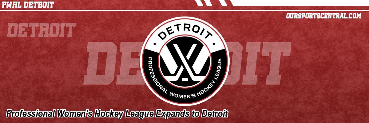 Professional Women's Hockey League Expands to Detroit