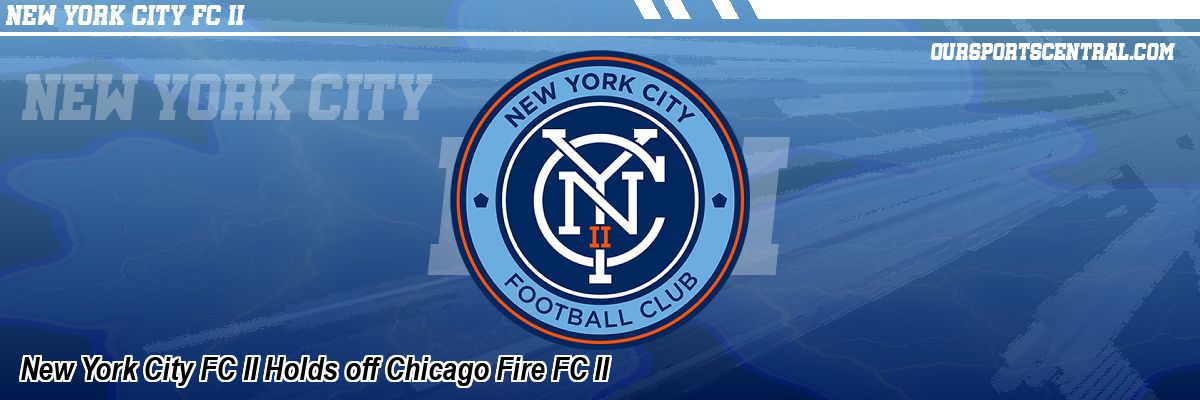 New York City FC II Holds off Chicago Fire FC II