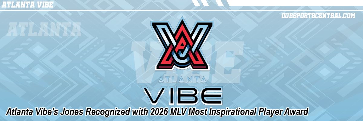 Atlanta Vibe's Jones Recognized with 2026 MLV Most Inspirational Player Award