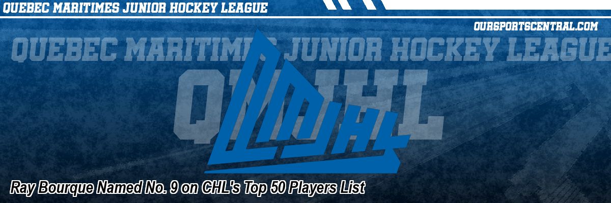 Ray Bourque Named No. 9 on CHL's Top 50 Players List