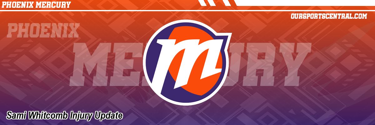 Sami Whitcomb Injury Update