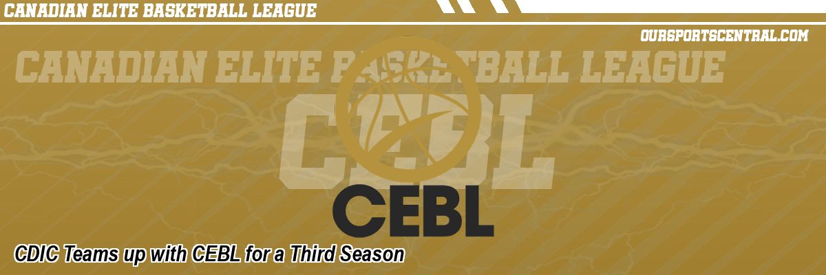 CDIC Teams up with CEBL for a Third Season