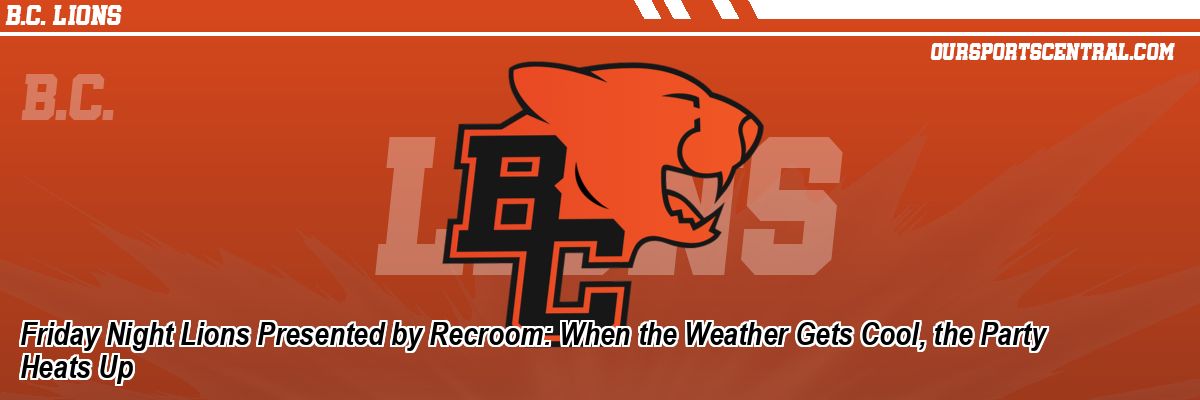 Friday Night Lions Presented by Recroom: When the Weather Gets Cool, the Party Heats Up