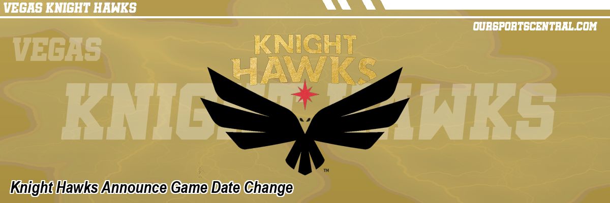 Knight Hawks Announce Game Date Change