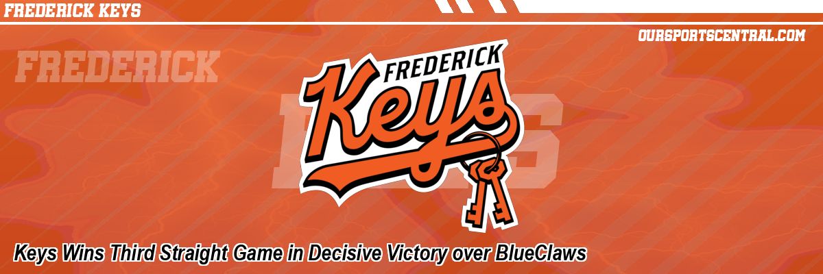 Keys Wins Third Straight Game in Decisive Victory over BlueClaws