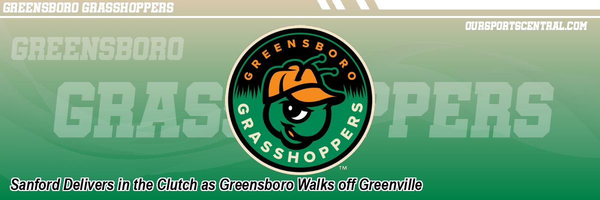Sanford Delivers in the Clutch as Greensboro Walks off Greenville