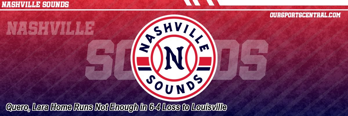 Quero, Lara Home Runs Not Enough in 6-4 Loss to Louisville