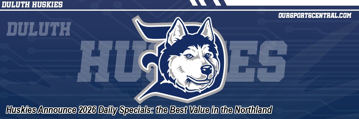 Huskies Announce 2026 Daily Specials: the Best Value in the Northland