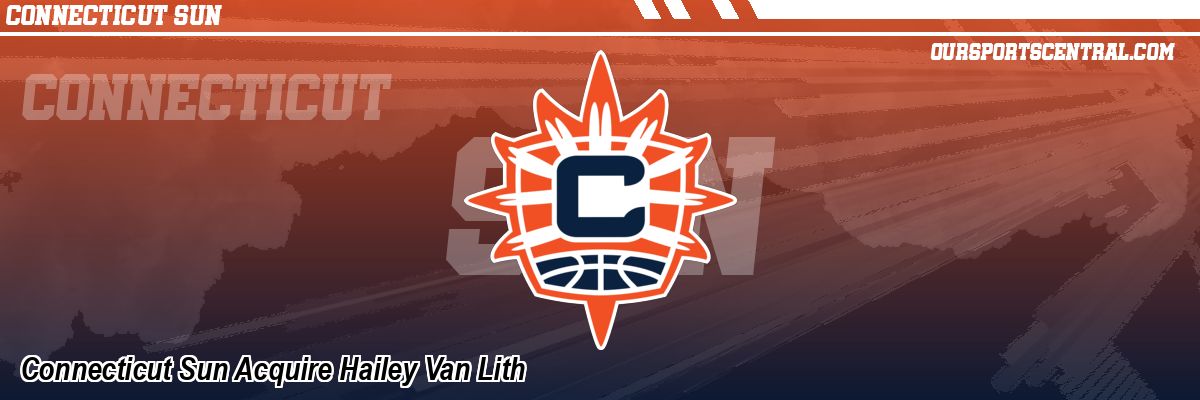 Connecticut Sun Acquire Hailey Van Lith