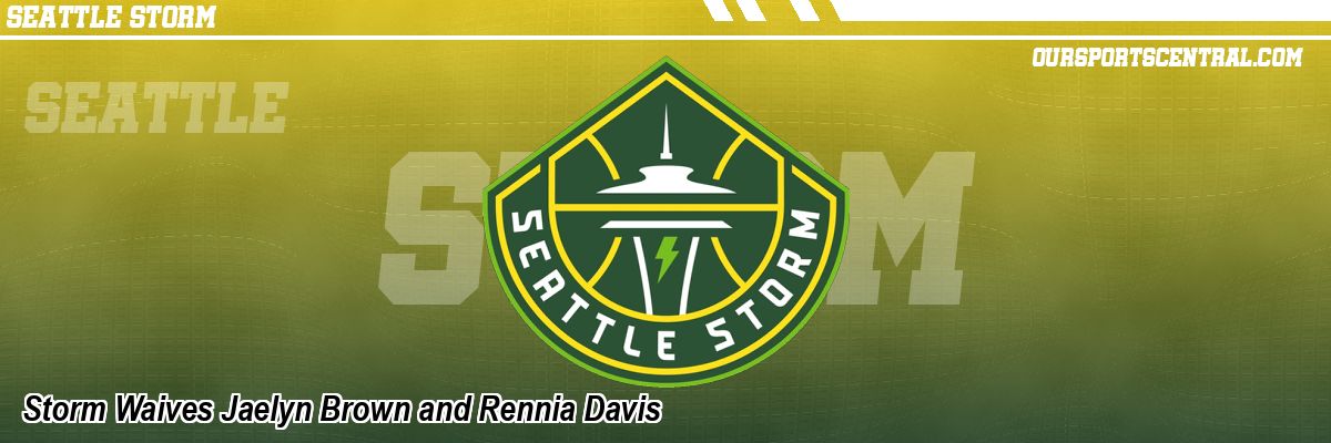 Storm Waives Jaelyn Brown and Rennia Davis