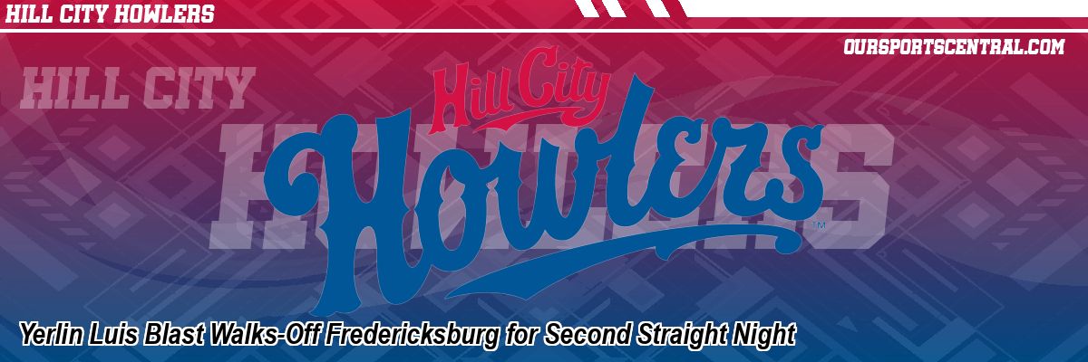 Yerlin Luis Blast Walks-Off Fredericksburg for Second Straight Night
